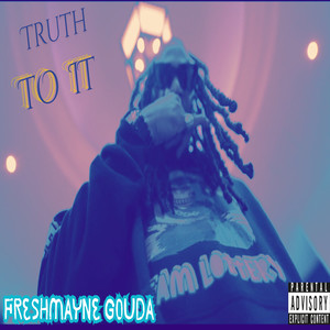 Truth to It (Explicit)