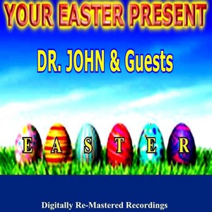 Your Easter Present - Dr. John & Guests