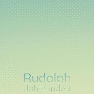 Rudolph Jahrhundert