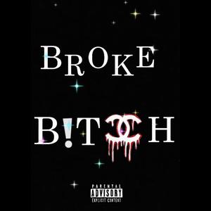 Broke B!tch (Explicit)