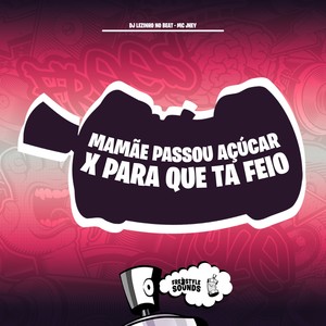 Mamãe Passou Açúcar X Para Que Ta Feio (Explicit)