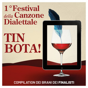 TIN BOTA! - PRIMO FESTIVAL DELLA CANZONE DIALETTALE (Compilation dei brani dei finalisti) [Explicit]