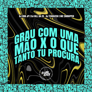 Grau Com uma Mão X O Que Tanto Tu Procura (Explicit)