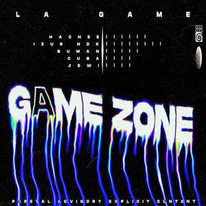 GAME ZONE (feat. Hachee, Buman, Cubanito, Izur NDK & L Game) (Explicit)