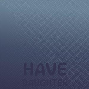 Have Daughter