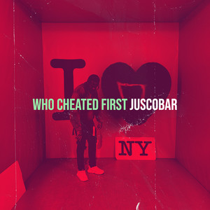 Who Cheated First (Explicit)