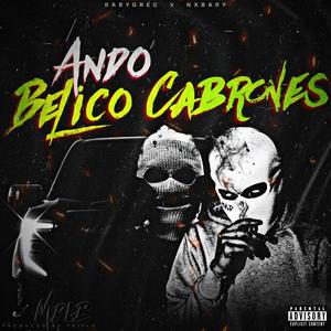 ANDO BELICO CABRONES (feat. Nxbary) [Explicit]