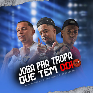 Joga pra Tropa Que Tem Ódio (Explicit)