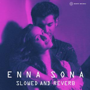 Enna Sona (Slowed and Reverb)