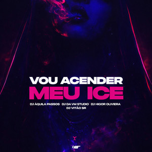 Vou Acender Meu Ice (Explicit)