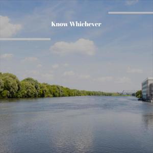 Know Whichever