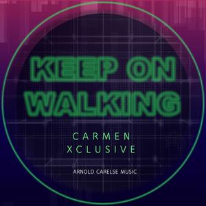Keep On Walking (feat. Carmen Xclusive)