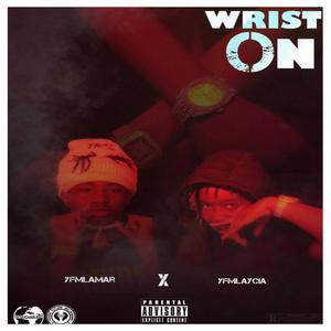 WRIST ON (feat. YFMLAYCIA) (Explicit)