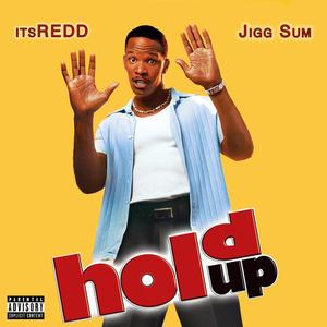 Hold Up (feat. Jigg Sum) (Explicit)