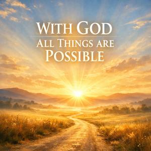 With God All Things Are Possible