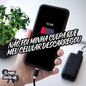 Não Foi Minha Culpa Que Meu Celular Descarregou (Explicit)