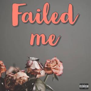 Failed Me (feat. Wahid L4dv) [Explicit]