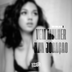 Vem Mulher na Jogaçao (Explicit)