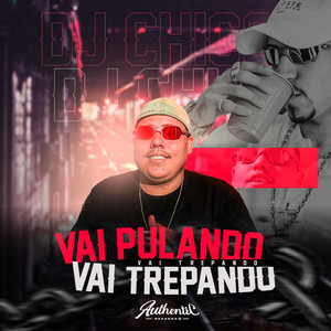 DJ CHICO OFICIAL - Vai Pulando, Vai Trepando Vai Trepando (Explicit)