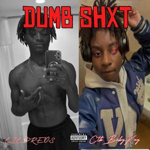 Dumb Shxt (feat. ctb baby kay) (Explicit)