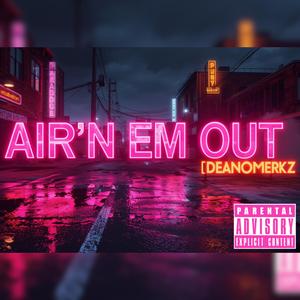 Air'n Em Out (Explicit)