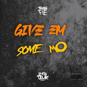 Give Em Some Mo (feat. 75 Big Mac) [Explicit]