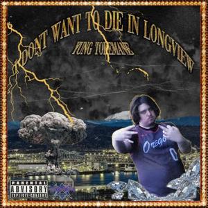 I DONT WANT TO DIE IN LONGVIEW (Explicit)