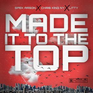 Made It To The Top (feat. Chris King Ny & Litty) [Explicit]