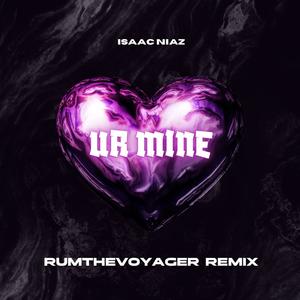 Ur Mine (feat. RumTheVoyager) [REMIX]