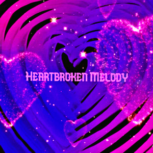 Heartbroken Melody (Explicit)