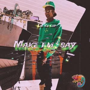 MAKE EM ' SAY (Explicit)