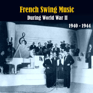 French Swing Music During World War II / Recordings 1940 - 1944