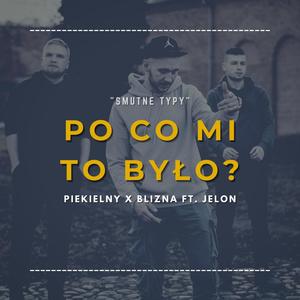 Po co mi to było?(feat. Jelon) (Explicit)
