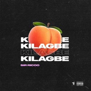 Sir Ricoo - Kilagbe (Explicit)