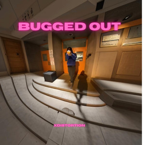 BUGGED OUT (Explicit)