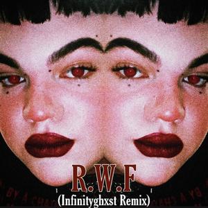 R.W.F (Infinityghxst Remix|Explicit)