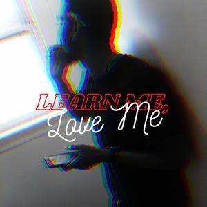 Learn Me, Love Me