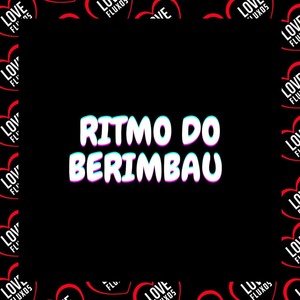 Ritmo do Berimbau (Explicit)