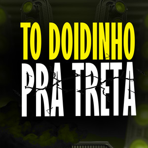 TO DOIDINHO PRA TRETA (Explicit)
