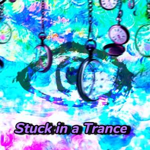 Stuck in a Trance (Explicit)