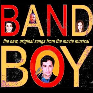 Band Boy - the new, original songs from the movie musical