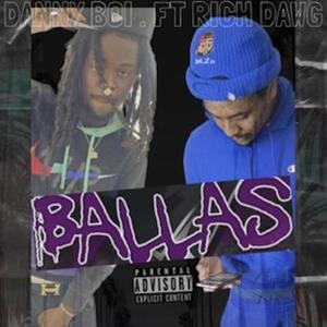 Ballas (feat. Danny Boi & Rich Dawg) [Explicit]