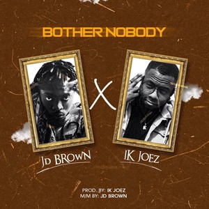 Bother Nobody (feat. IK Joez) (Explicit)