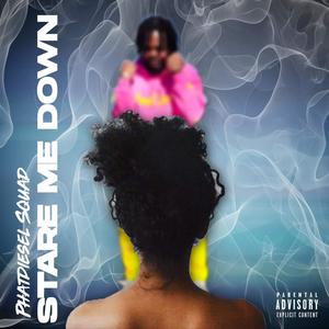 Stare Me Down (Explicit)