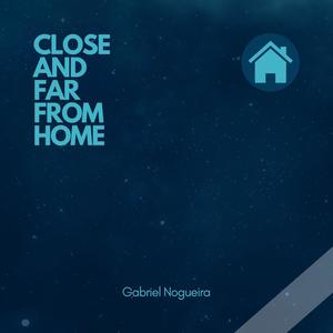 Close and Far From Home