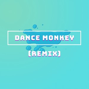 Dance Monkey (Remix)