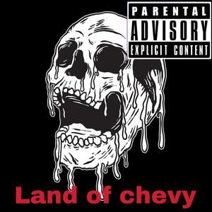 Land of chevy (Explicit)