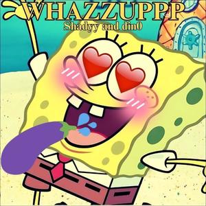 WHAZZUPPP (Explicit)