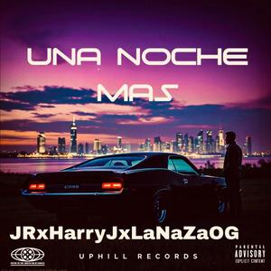 UNA NOCHE MÁS (feat. La JR, HARRY J & LaNazaog) (Explicit)