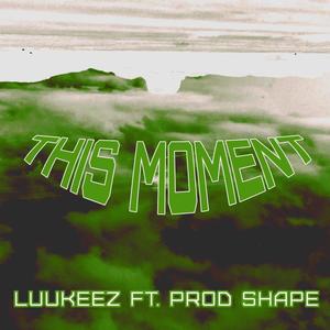 THIS MOMENT (feat. prod shape)